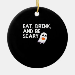 Eat Drink And Be Scary Halloween Spirit Ceramic Ornament