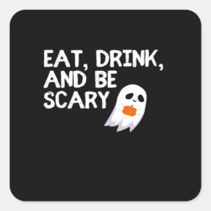 Eat Drink And Be Scary Halloween Spirit Square Sticker