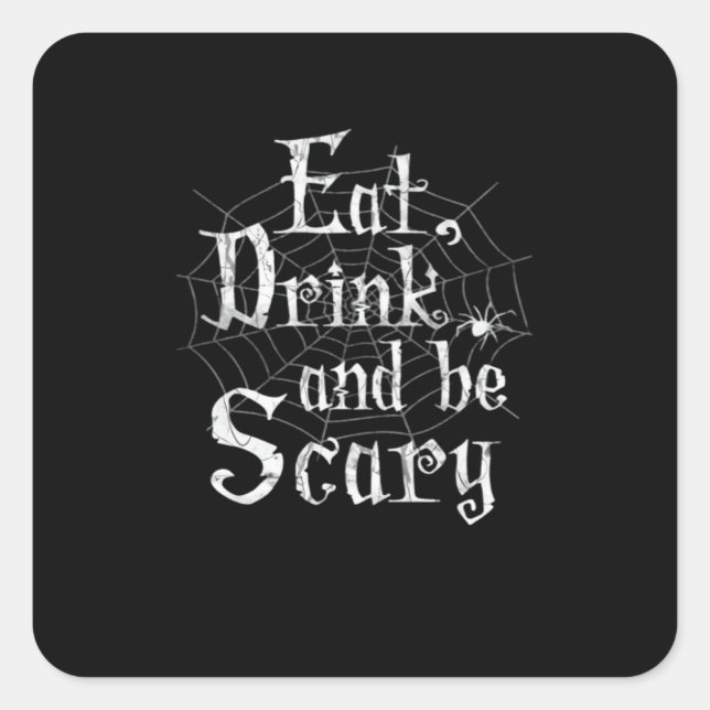 Eat Drink And Be Scary Halloween Square Sticker (Front)