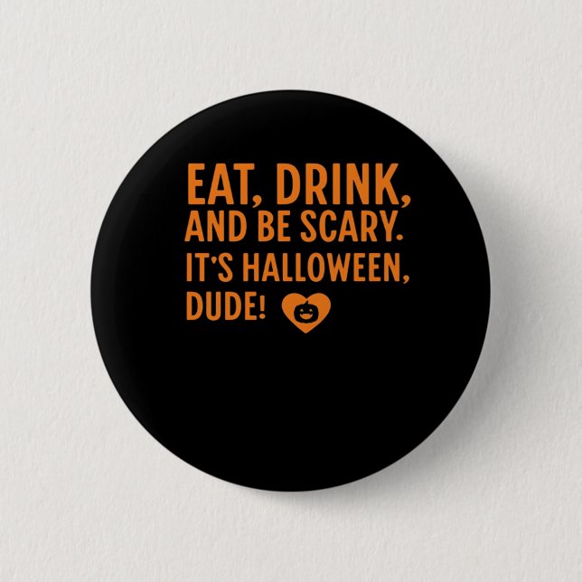 Eat Drink And Be Scary Its Halloween Fall Autumn Q 6 Cm Round Badge (Front)