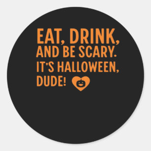 Eat Drink And Be Scary Its Halloween Fall Autumn Q Classic Round Sticker