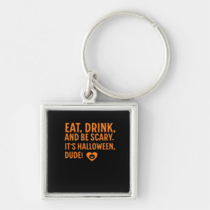 Eat Drink And Be Scary Its Halloween Fall Autumn Q Key Ring