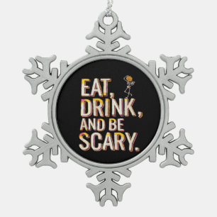 Eat Drink And Be Scary Minimal Clean Snowflake Pewter Christmas Ornament