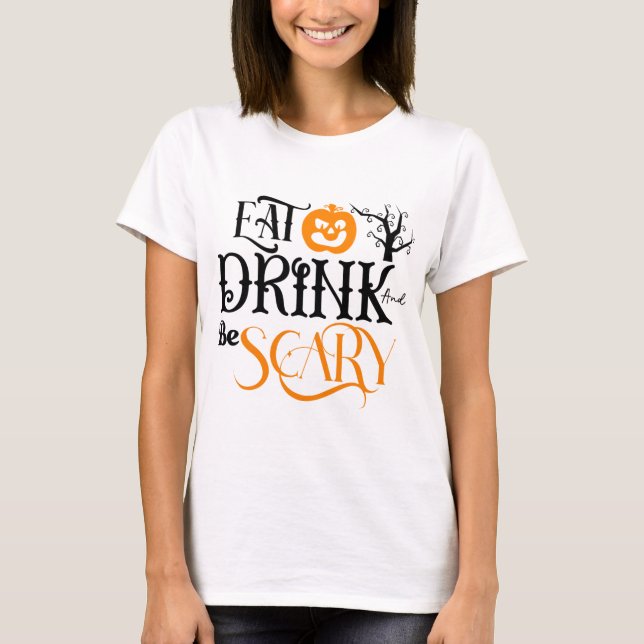 Eat Drink and Be Scary Pumpkin Halloween T-Shirt (Front)
