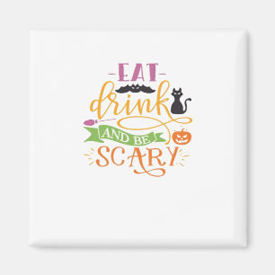 Eat Drink And Be Scary Quote & Retro Classic Desig Magnet
