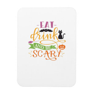 Eat Drink And Be Scary Quote & Retro Classic Desig Magnet