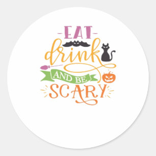 Eat Drink And Be Scary Quote & Retro Classic Desig Round Sticker