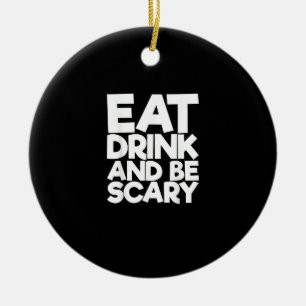 Eat Drink And Be Scary Retro Classic Ceramic Ornament