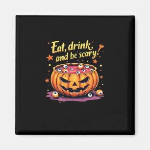 Eat, Drink, and Be Scary Scary Movie Night Hallowe Magnet