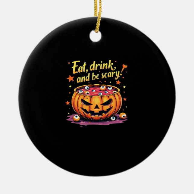 Eat Drink And Be Scary Scary Movie Night Halloween Ceramic Ornament (Front)
