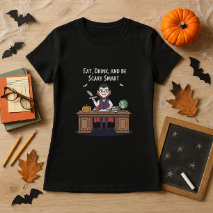 Eat, Drink, and Be Scary Smart Teacher Halloween T-Shirt