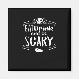 Eat Drink And Be Scary Spooky Halloween Skull Magnet