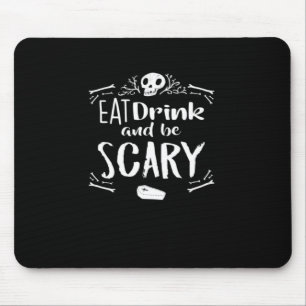 Eat Drink And Be Scary Spooky Halloween Skull Mouse Pad
