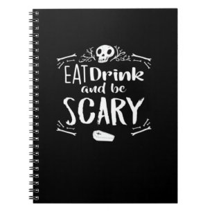 Eat Drink And Be Scary Spooky Halloween Skull Notebook