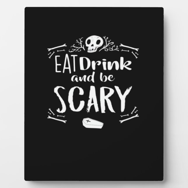 Eat Drink And Be Scary Spooky Halloween Skull Plaque (Front)