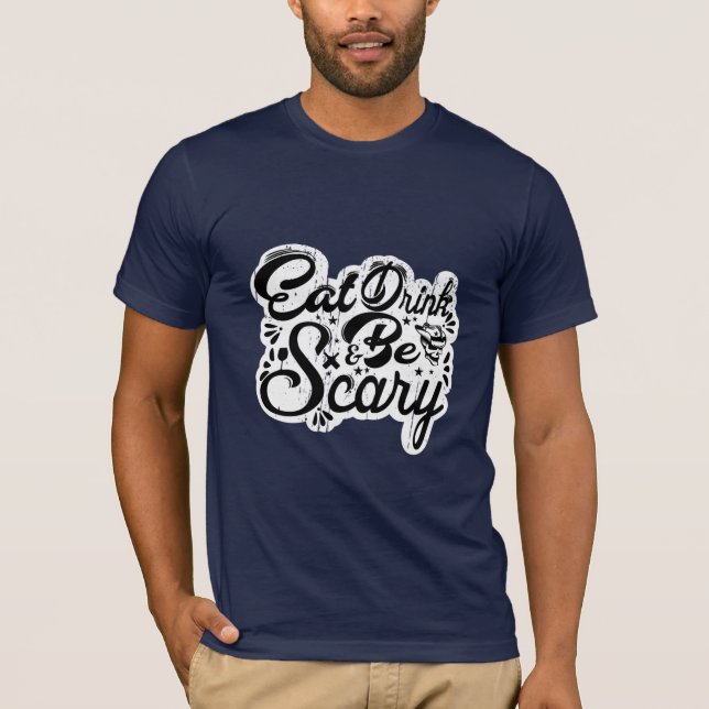 Eat, Drink, and Be Scary T-Shirt (Front)