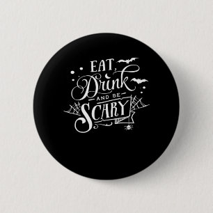 Eat Drink And Be Scary Unique Cool 6 Cm Round Badge