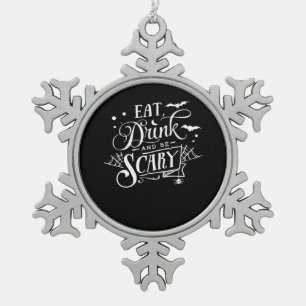 Eat Drink And Be Scary Unique Cool Snowflake Pewter Christmas Ornament