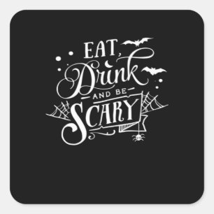 Eat Drink And Be Scary Unique Cool Square Sticker