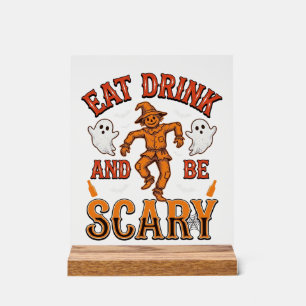 Eat Drink And Be Scary Vintage Halloween Shirt Des Acrylic Sign