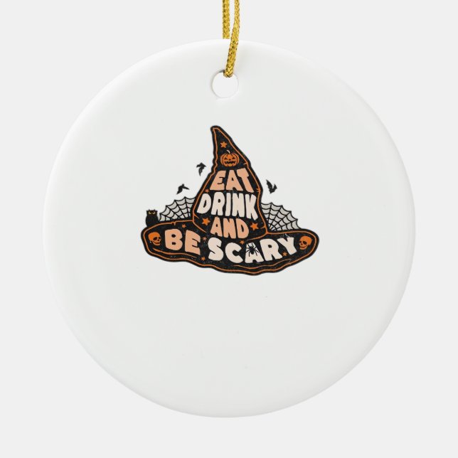 Eat Drink And Be Scary Witch Only Halloween Gift F Ceramic Ornament (Front)