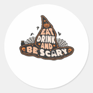 Eat Drink And Be Scary Witch Only Halloween Gift F Classic Round Sticker