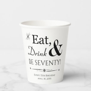 Eat Drink and Be Seventy Throwback 70th Birthday Paper Cups