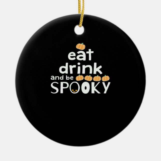 Eat Drink And Be Spooky Happy Halloween Funny Tren Ceramic Ornament (Front)