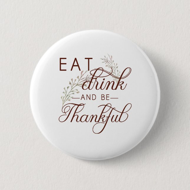 eat drink and be thankful 6 cm round badge (Front)