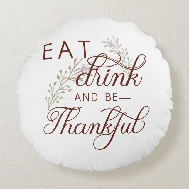 eat drink and be thankful round cushion (Front)