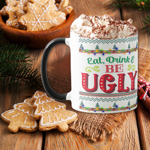 Eat Drink and Be Ugly Christmas Sweater Mug