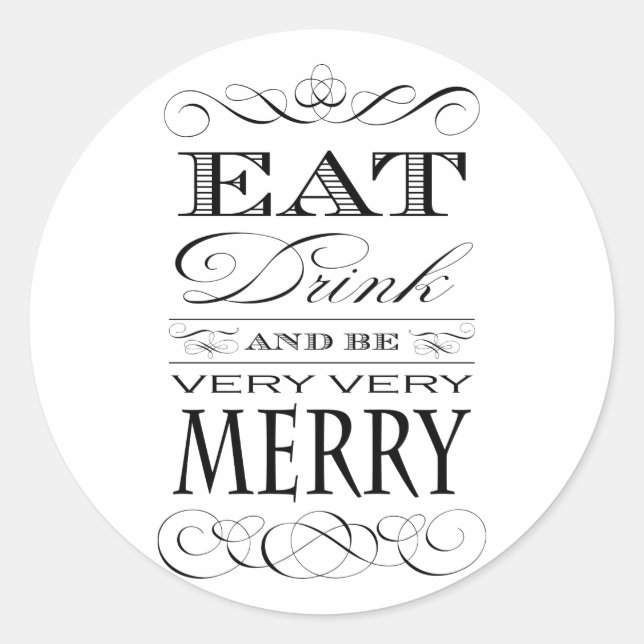 Eat Drink and Be Very Very Merry Elegant Design Classic Round Sticker (Front)