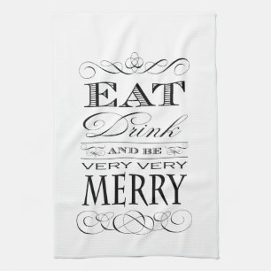 Eat Drink and Be Very Very Merry Elegant Design Tea Towel