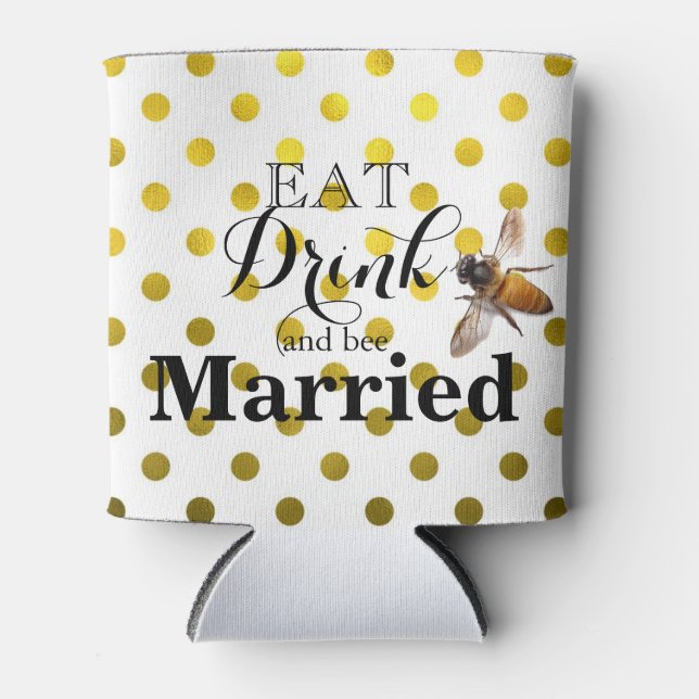 Eat Drink and bee Married Can Cooler (Front)