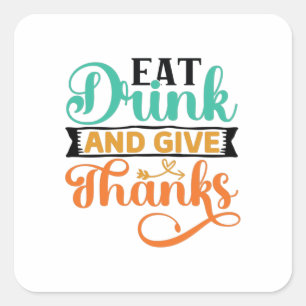 Eat, Drink and Give Thanks Square Sticker