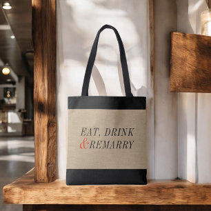 Eat, Drink and Remarry Funny Quote Tote Bag