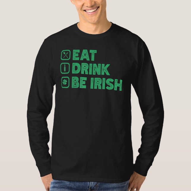 Eat Drink Be I Rish Funny St Patrick's Day T-Shirt (Front)