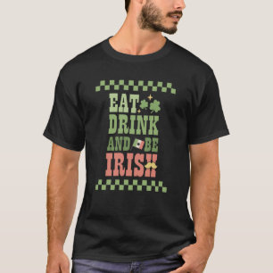 Eat Drink Be Irish St Patrick's Day Groovy Retro T-Shirt