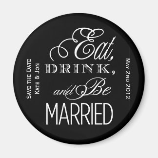 Eat, Drink, Be Married Magnet