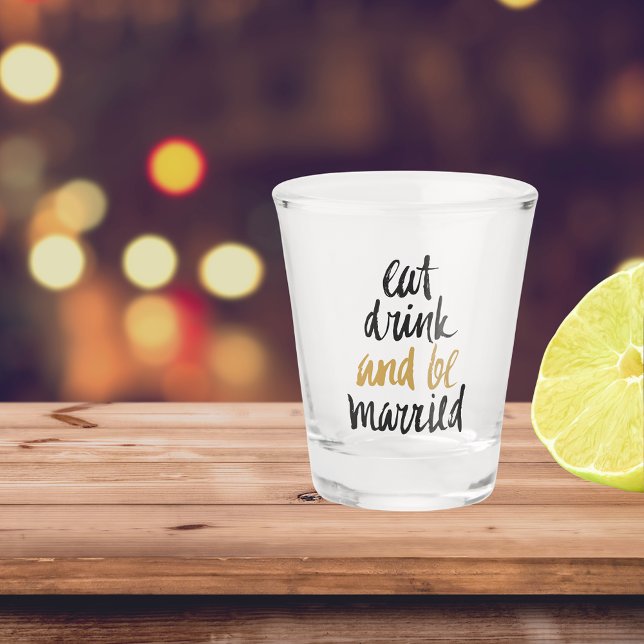 Eat Drink Be Married  Typography Shot Glass (Creator Uploaded)