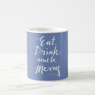 Eat Drink & Be Merry Coffee Mug