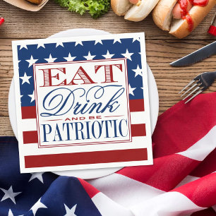 Eat, Drink & Be Patriotic   4th Of July Party Napkin