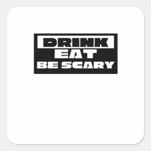 Eat Drink Be Scary Funny Trendy Square Sticker