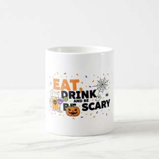 Eat Drink & Be Scary Halloween Funny Party Coffee Mug