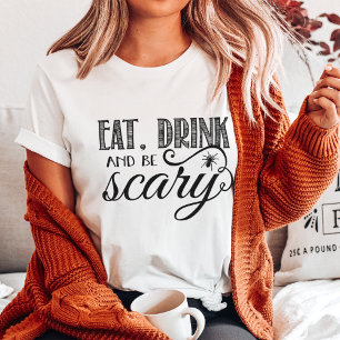 Eat Drink & Be Scary Halloween Party Black & White T-Shirt