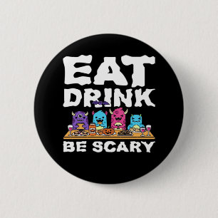 Eat Drink Be Scary Monster Halloween 6 Cm Round Badge