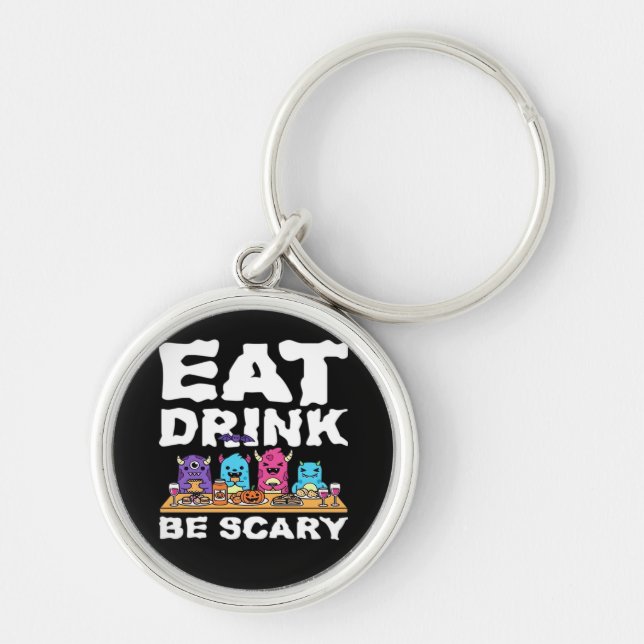 Eat Drink Be Scary Monster Halloween Key Ring (Front)