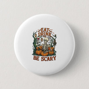 Eat Drink Be Scary Skeleton Halloween Pumpkins_1 6 Cm Round Badge