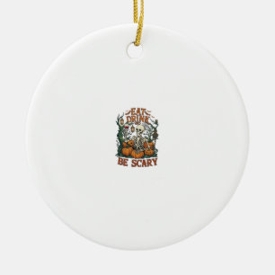 Eat Drink Be Scary Skeleton Halloween Pumpkins_1 Ceramic Ornament