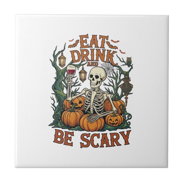 Eat Drink Be Scary Skeleton Halloween Pumpkins_1 Ceramic Tile (Front)